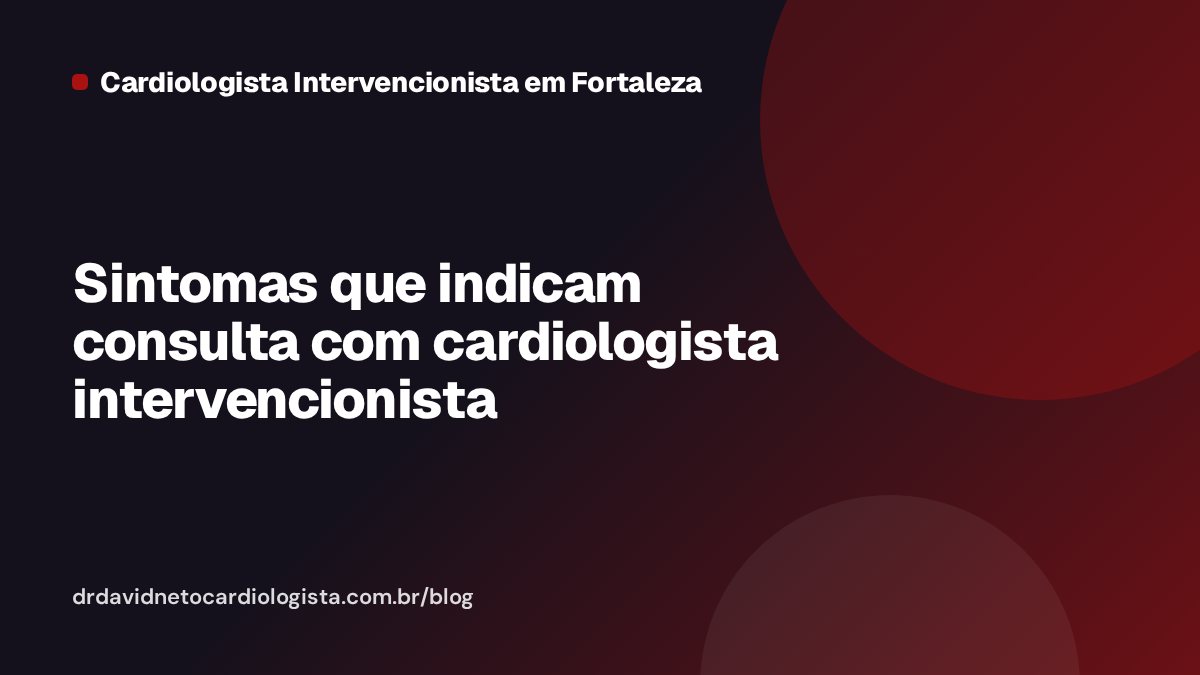 Sintomas que indicam consulta com cardiologista intervencionista